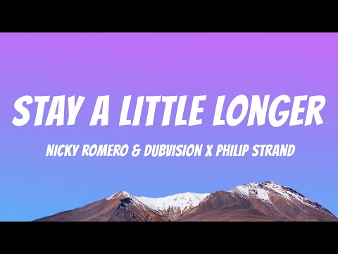 Nicky Romero & DubVision x Philip Strand - Stay A Little Longer [ Lyrics Video ]