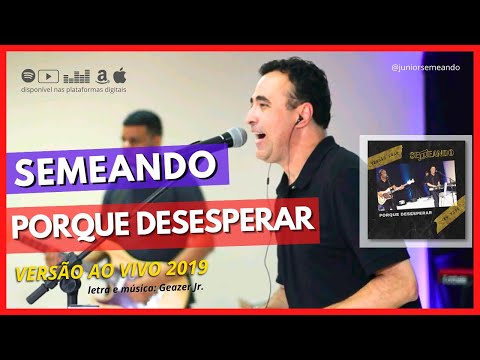 PORQUE DESESPERAR - Semeando vs. 2019
