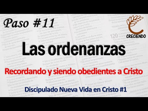 Paso 11 "Las ordenanzas": Discipulado Nueva Vida en Cristo #1