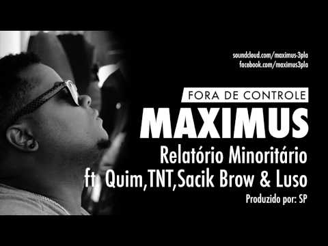 Maximus - Relatório Minoritário ft. Quim, TNT, Sacik Brow, Luso e Dj Baybs