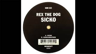 Rex The Dog - Sicko (Original Mix)