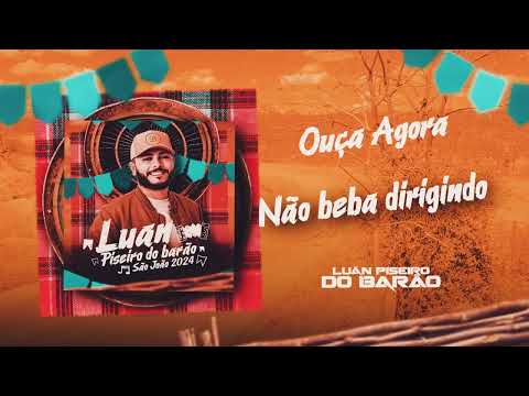 NÃO BEBA DIRIGINDO - Luan Piseiro Do barão