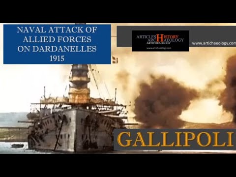 Gallipoli War, -  Naval Attack to Dardanelles by Allied forces 1915