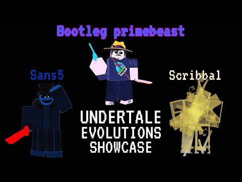 Prime Beast, SANS5 and Scribbal Sans showcase (Undertale Evolutions)