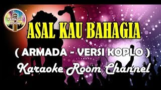 Download lagu Karaoke Armada - Asal Kau Bahagia (Versi Dangdut Koplo) mp3 Download lagu Karaoke Armada - Asal Kau Bahagia (Versi Dangdut Koplo) mp3