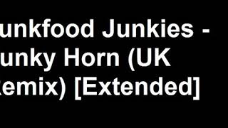 Junkfood Junkies - Funky Horn (UK Remix) [Extended Version]