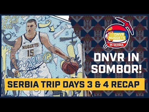 The DNVR Nuggets crew travels to Sombor, Serbia the home of Nikola Jokic | DNBA Live