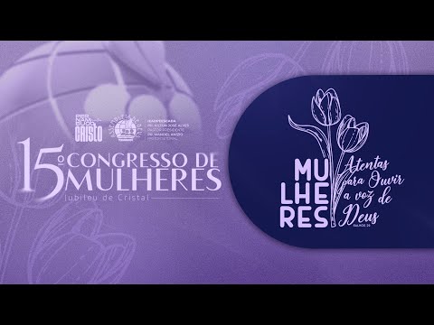 15º Congresso de Mulheres - Encerramento