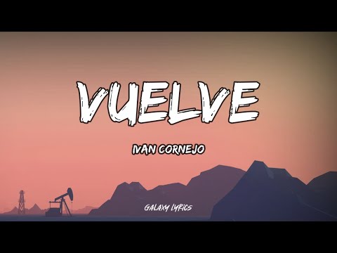 Ivan Cornejo - Vuelve (LETRA)🎵