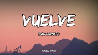 Ivan Cornejo - Vuelve (LETRA)🎵