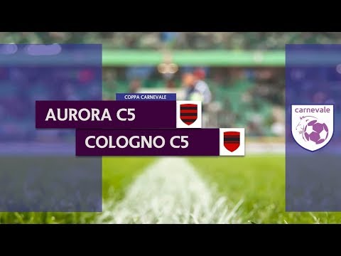 AURORA C5 vs COLOGNO C5 - Semifinale Coppa Carnevale