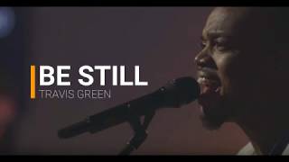 Be Still - Travis Greene lyrics