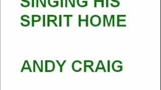 Singing His Spirit Home - Andy Craig