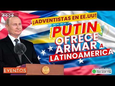 ¡ADVENTISTAS EN EE.UU! Putin ofrece armar a Latinoamerica | Eventos Actuales | Pastor Enoc Martin