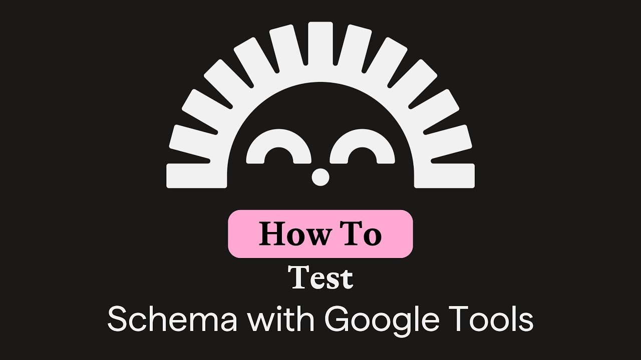 How to Test Schema with Google Tools