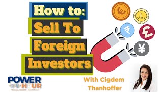 How to sell to foreign Investors | Power Hour with Cigdem Thanhoffer