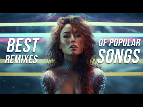 Best Remixes of Popular Songs 2023 - Music Mix 2023 - EDM Party Songs