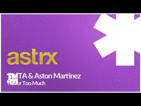 SMTA & Aston Martinez - Never Too Much