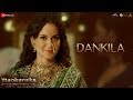 Dankila Full Video Manikarnika Kangana Ranaut Prajakta S Shrinidhi G Siddharth M Arunaja