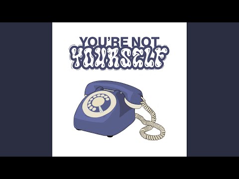 You're not Yourself