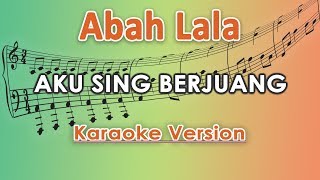 Download lagu Abah Lala - Aku Sing Berjuang (Karaoke Lirik Tanpa Vokal) by regis mp3