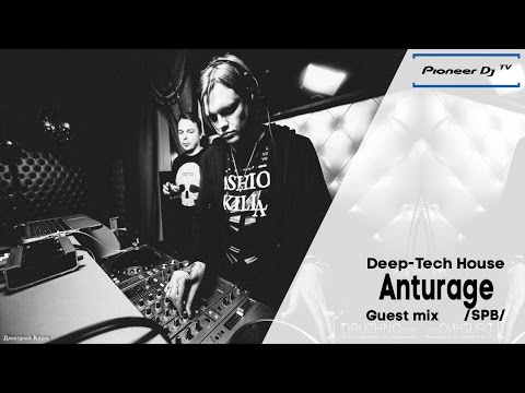 • Anturage (SPB) ► (Deep-Tech House) ► Guest mix @ Pioneer DJ TV