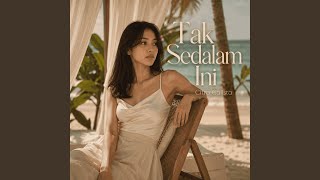 Download lagu Tak Sedalam Ini mp3