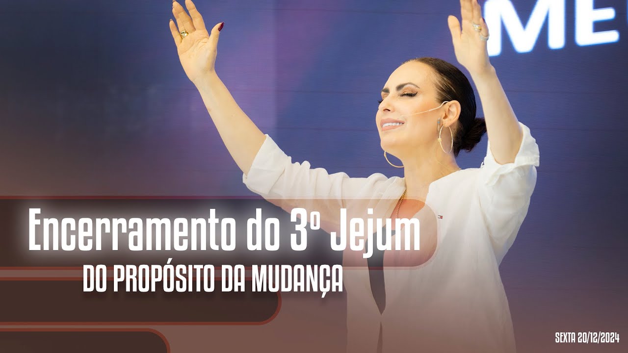 Encerramento do 3º Jejum do Propósito da Mudança | Palavra de Vida e Fé