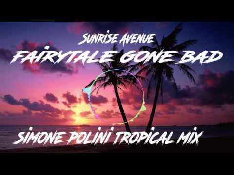 Sunrise Avenue - Fairytale Gone Bad (Simone Polini Tropical Mix)