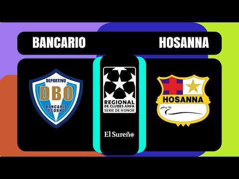 Bancario - Hosanna | Octavos de final - Campeonato Regional ANFA Los Lagos 🏆⚽️ | 🔴 EN VIVO |