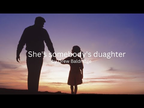 Drew Baldridge - She's Somebody's Daughter (Lyrics)