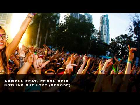 Axwell feat. Errol Reid - Nothing But Love (Remode)
