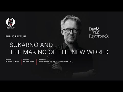 Public Lecture David van Reybrouck | Sukarno and the Making of the New World | HISTORIA.ID