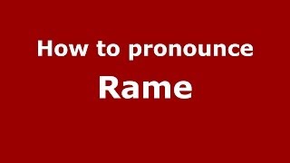 How to pronounce Rame