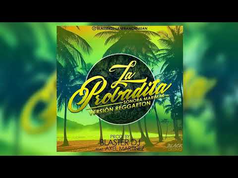 LA PROBADITA [REGGAETON VERSIÓN] BLASTER DJ ft AXEL MARTINEZ