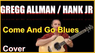 Come And Go Blues Acoustic Guitar Cover - Hank Williams Jr Chords And Lyrics Link In Desc