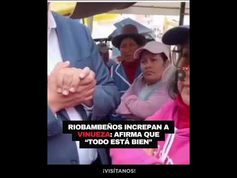 Riobambeños increpan a Vinueza: afirma que 99% está bien