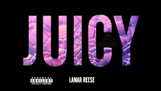 Lamar Reese - Juicy (NEW MUSIC)