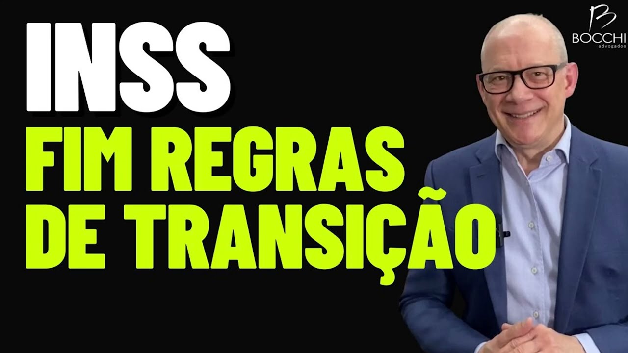 APOSENTADORIA: FIM DAS REGRAS DE TRANSIÇÃO. LPA Regras de transição no INSS