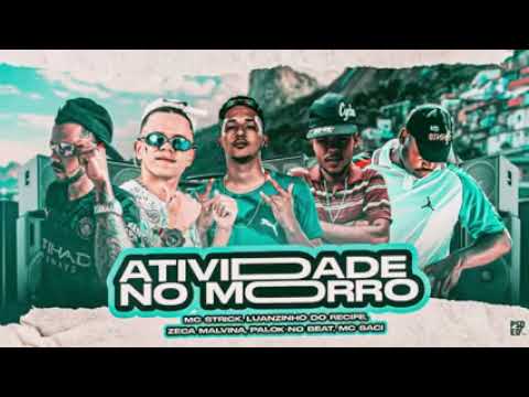 MC STRIKE, LUANZINHO DO RECIFE, ZECA MALVINA, PALOK NO BEAT Feat. MC SACI - ATIVIDADE NO MORRO