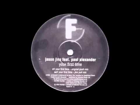 Jason Jinx Feat. Paul Alexander - Your First Time (Original Push Mix) (HQ) (2003)