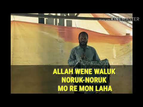 Allah wene waluk noruk-noruk mo re mon laha