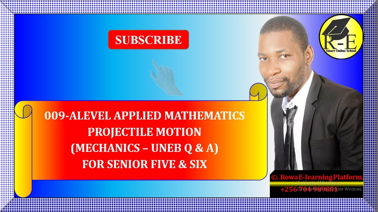 009 – ALEVEL APPLIED MATHEMATICS UNEB SOLUTIONS – PROJECTILE MOTION (MECHANICS)