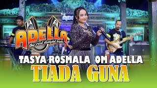 Download lagu LIRIK LAGU TIADA GUNA - TASYA ROSMALA  OM ADELLA, LIVE MUSIK DANGDUT KOPLO mp3