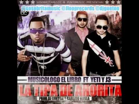Yeti & J3  -  La Tipa De Horita Ft Musicologo El Libro
