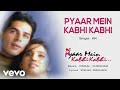 Pyaar Mein Kabhi Kabhi Best Audio Song Pyaar Mein Kabhi Kabhi KK Vishal Shekhar