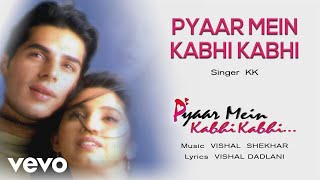 Pyaar Mein Kabhi Kabhi|KK|Vishal & Shekhar - YouTube