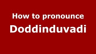 How to pronounce Doddinduvadi