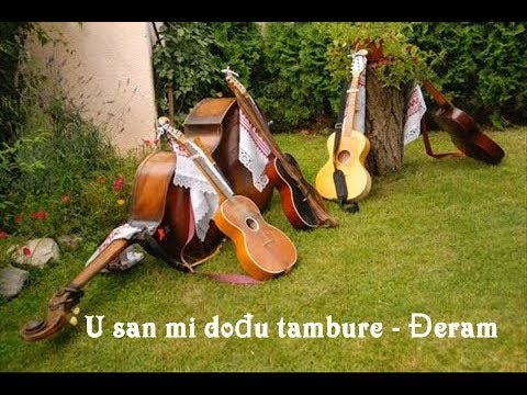 U san mi dođu tambure - Đeram