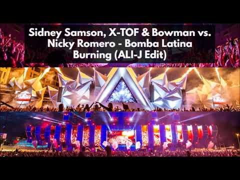 Sidney Samson, X-TOF & Bowman vs. Nicky Romero - Bomba Latina Burning (ALI-J Edit)